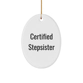 Funny Certified Stepsister Oval Ornament Gifts from Friends for Stepsister Christmas Decorations - Image 1
